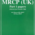 MRCP Part 1 Explanations to the Royal College of Physicians Past Papers by HLC, Benynon, CN Ross