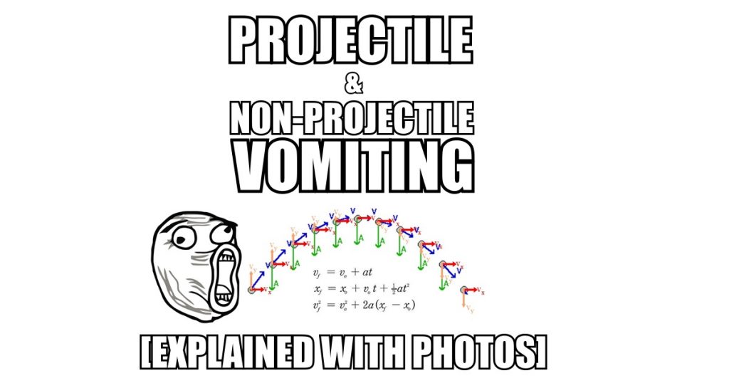 Projectile and NonProjectile Vomiting (Explained With Photos)