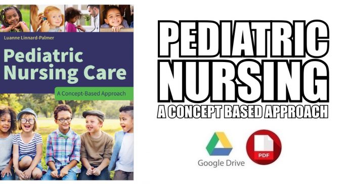Pediatric Nursing Care: A Concept-Based Approach PDF