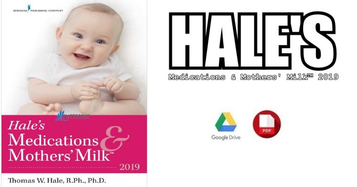 Hale's Medications & Mothers' Milk™ 2019 18th Edition PDF