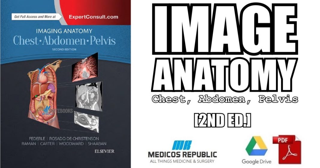 Imaging Anatomy: Chest, Abdomen, Pelvis 2nd Edition PDF Free Download