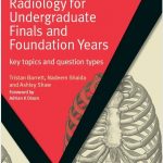 Radiology for Undergraduate Finals and Foundation Years