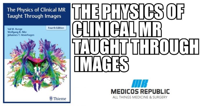 The Physics of Clinical MR Taught Through Images 4th Edition PDF