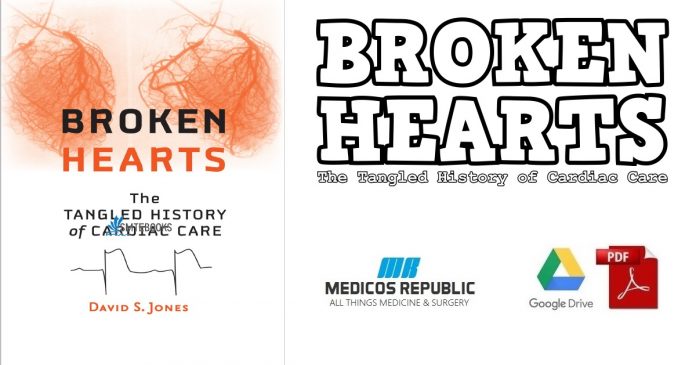 Broken Hearts: The Tangled History of Cardiac Care 1st Edition PDF