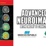Advanced MR Neuroimaging from Theory to Clinical Practice PDF