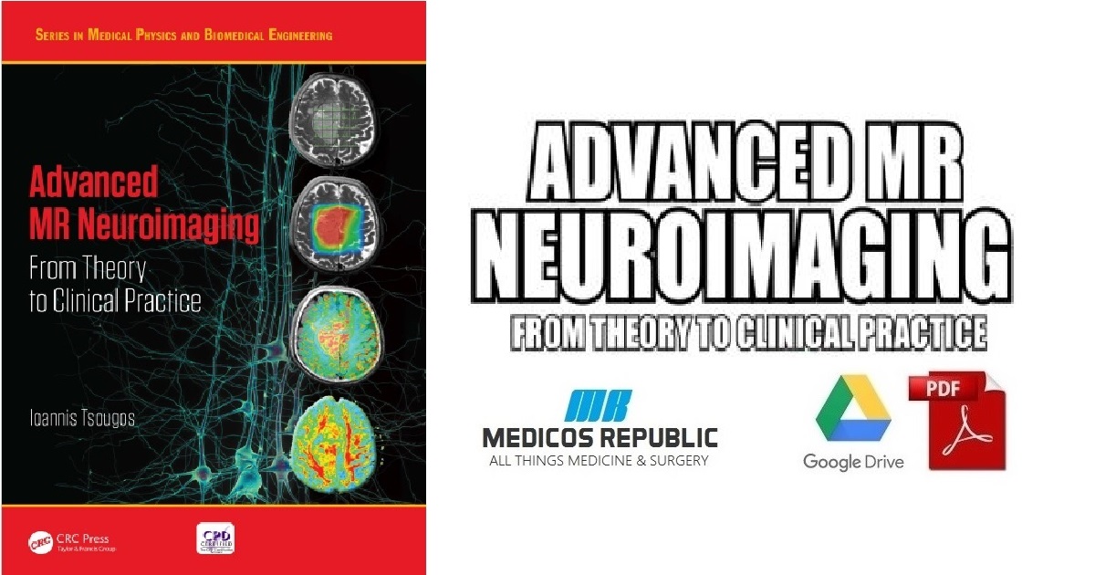 Advanced MR Neuroimaging from Theory to Clinical Practice PDF