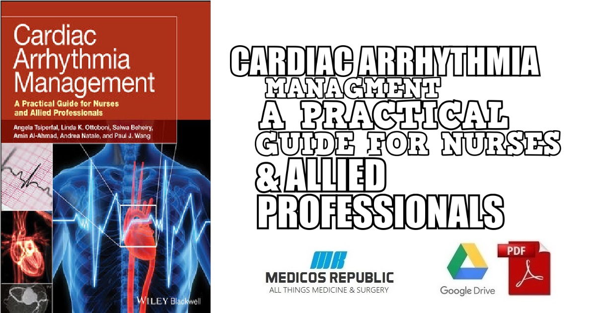 Cardiac Arrhythmia Management: A Practical Guide for Nurses and Allied Professionals PDF