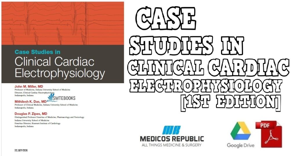 Case Studies in Clinical Cardiac Electrophysiology 1st Edition PDF