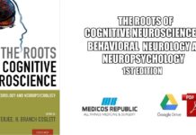 The Roots of Cognitive Neuroscience: Behavioral Neurology and Neuropsychology 1st Edition PDF