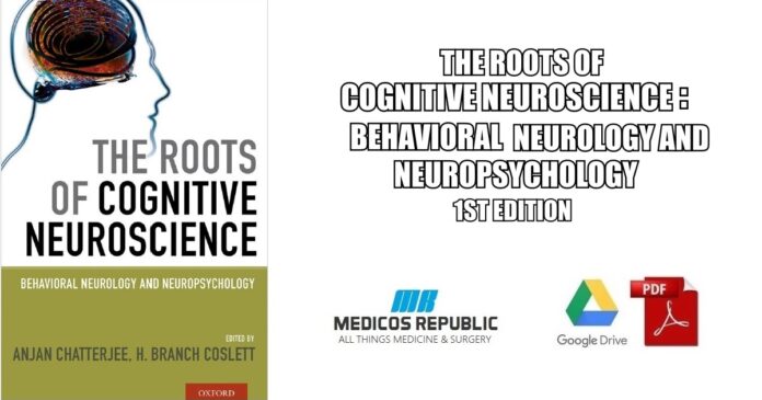 The Roots of Cognitive Neuroscience: Behavioral Neurology and Neuropsychology 1st Edition PDF