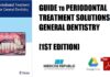 Guide to Periodontal Treatment Solutions for General Dentistry 1st Edition PDF