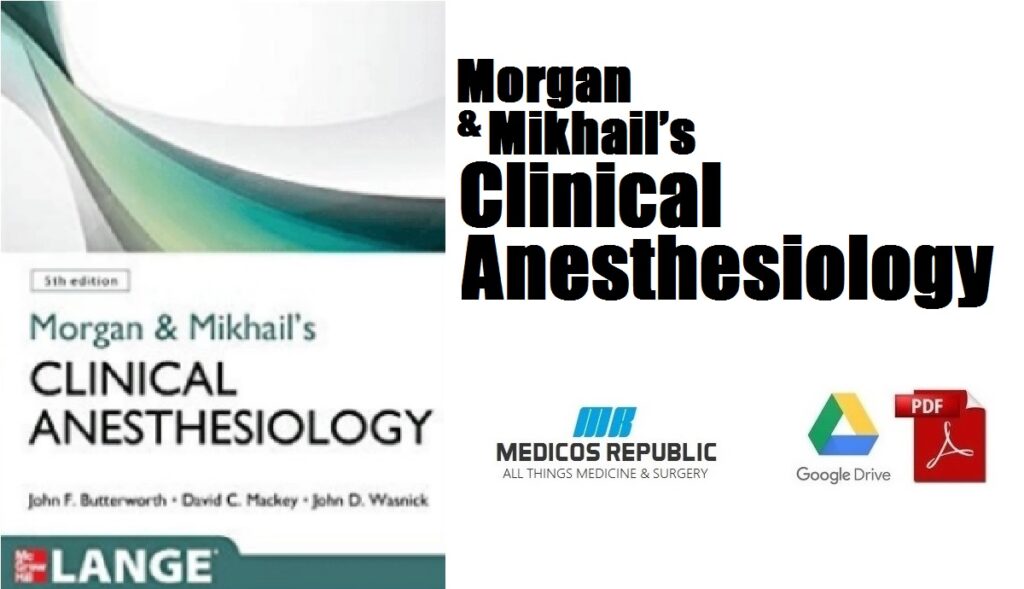 Morgan & Mikhail’s Clinical Anesthesiology PDF