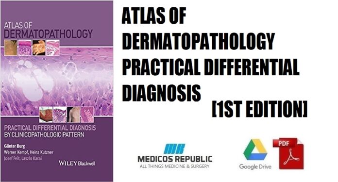 Atlas of Dermatopathology Practical Differential Diagnosis by Clinicopathologic Pattern 1st Edition PDF