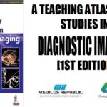 A Teaching Atlas of Case Studies in Diagnostic Imaging 1st Edition PDF