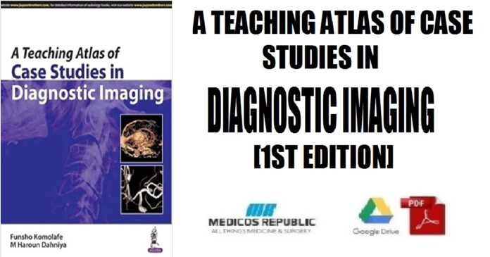 A Teaching Atlas of Case Studies in Diagnostic Imaging 1st Edition PDF