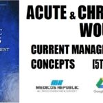 Acute and Chronic Wounds Current Management Concepts 5th Edition PDF