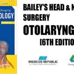 Bailey's Head and Neck Surgery Otolaryngology (Head & Neck Surgery- Otolaryngology) 6th Edition PDF