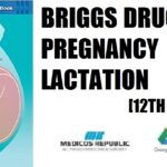 Briggs Drugs in Pregnancy and Lactation 12th Edition PDF