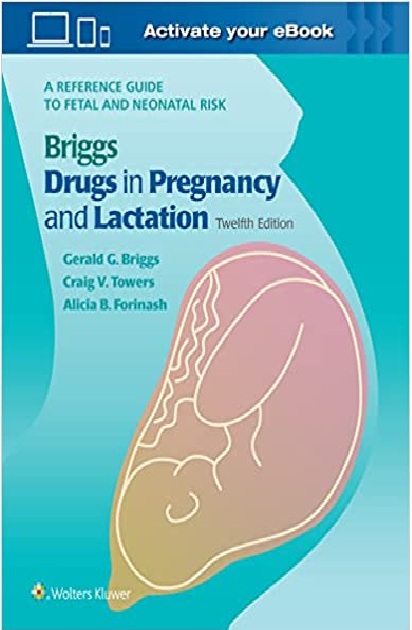 Briggs Drugs in Pregnancy and Lactation 12th Edition PDF