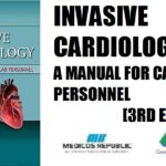 Invasive Cardiology A Manual for Cath Lab Personnel 3rd Edition PDF