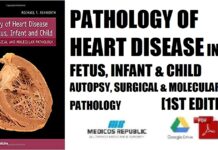 Pathology of Heart Disease in the Fetus, Infant and Child Autopsy, Surgical and Molecular Pathology 1st Edition PDF