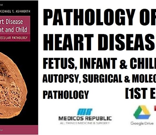 Pathology of Heart Disease in the Fetus, Infant and Child Autopsy, Surgical and Molecular Pathology 1st Edition PDF