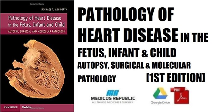 Pathology of Heart Disease in the Fetus, Infant and Child Autopsy, Surgical and Molecular Pathology 1st Edition PDF