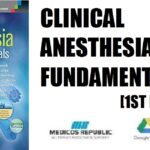 Clinical Anesthesia Fundamentals 1st Edition PDF Free Download
