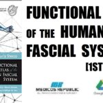 Functional Atlas of the Human Fascial System 1st Edition PDF