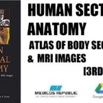 Human Sectional Anatomy Atlas of Body Sections, CT and MRI Images 3rd Edition PDF