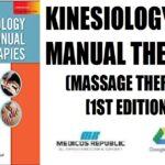 Kinesiology for Manual Therapies (Massage Therapy) 1st Edition PDF