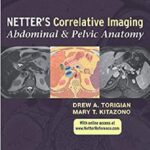 Netter’s Correlative Imaging Abdominal and Pelvic Anatomy 1st Edition PDF Free Download