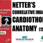 Netter's Correlative Imaging Cardiothoracic Anatomy 1st Edition PDF