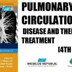 Pulmonary Circulation - Diseases and Their Treatment 4th Edition PDF