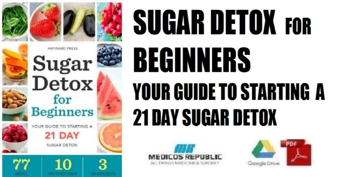 Sugar Detox for Beginners Your Guide to Starting a 21-Day Sugar Detox PDF