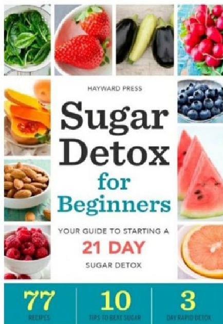 Sugar Detox for Beginners Your Guide to Starting a 21-Day Sugar Detox PDF