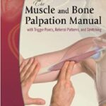 The Muscle and Bone Palpation Manual with Trigger Points, Referral Patterns and Stretching 1st Edition PDF Free Download