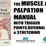 The Muscle and Bone Palpation Manual with Trigger Points, Referral Patterns and Stretching 1st Edition PDF