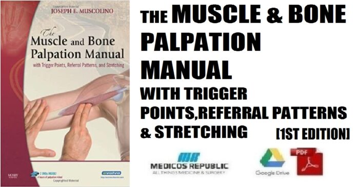 The Muscle and Bone Palpation Manual with Trigger Points, Referral Patterns and Stretching 1st Edition PDF