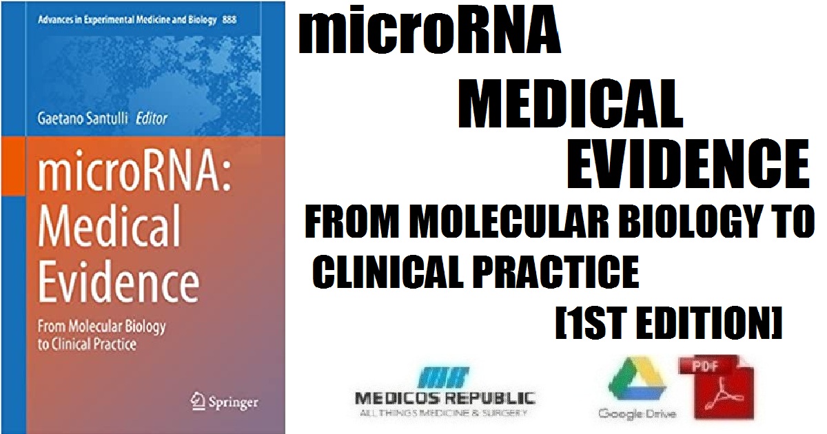 microRNA: Medical Evidence: From Molecular Biology to Clinical Practice 1st Edition PDF
