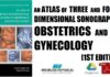 An Atlas of Three- and Four-Dimensional Sonography in Obstetrics and Gynecology 1st Edition PDF