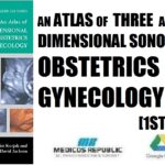 An Atlas of Three- and Four-Dimensional Sonography in Obstetrics and Gynecology 1st Edition PDF