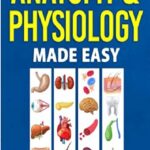 Anatomy & Physiology Made Easy PDF Free Download