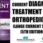 CURRENT Diagnosis & Treatment in Orthopedics (LANGE CURRENT Series) 5th Edition PDF Free Download