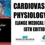 Cardiovascular Physiology (Lange Medical Books) 8th Edition PDF Free Download
