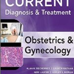 Current Diagnosis & Treatment Obstetrics & Gynecology (LANGE CURRENT Series) 11th Edition PDF Free Download