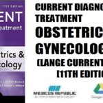 Current Diagnosis & Treatment Obstetrics & Gynecology (LANGE CURRENT Series) 11th Edition PDF Free Download