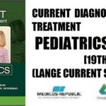Current Diagnosis and Treatment Pediatrics 19th Edition (LANGE CURRENT Series) PDF Free Download