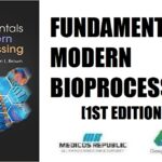 Fundamentals of Modern Bioprocessing 1st Edition PDF
