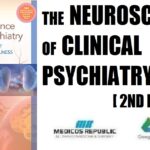 The Neuroscience of Clinical Psychiatry The Pathophysiology of Behavior and Mental Illness 2nd Edition PDF Free Download